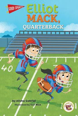 Good Sports Elliot Mack, Quarterback by Alisha Gabriel