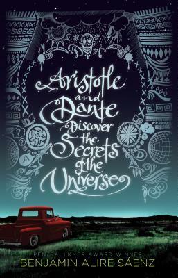 Aristotle and Dante Discover the Secrets of the Universe by Benjamin Alire Sáenz