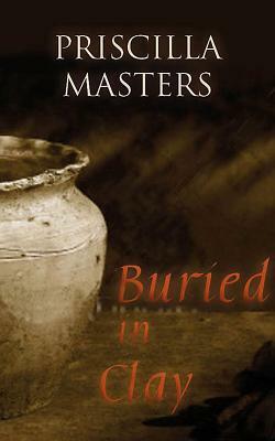 Buried in Clay by Priscilla Masters