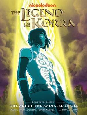 The Legend of Korra: The Art of the Animated Series, Book Four: Balance by Michael Dante DiMartino