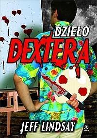 Dzieło Dextera by Jeff Lindsay, Jeff Lindsay