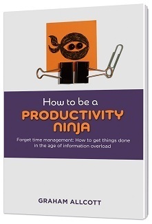 How to be a Productivity Ninja: Worry Less, Achieve More and Love What You Do by Graham Allcott