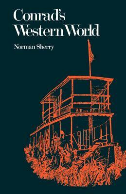 Conrad's Western World by Norman Sherry