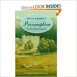 Presumption: An Entertainment - Sequel To Jane Austen's Pride & Prejudice by Julia Barrett