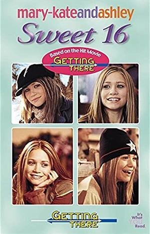 Mary-Kate &amp; Ashley Sweet 16 #4 Getting There by Eliza Willard