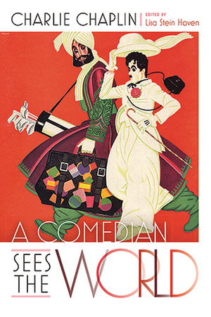 A Comedian Sees the World by Charlie Chaplin, Lisa Stein Haven
