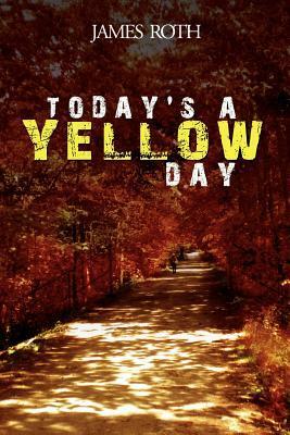 Today's a Yellow Day by James Roth