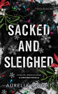 Sacked and Sleighed by Aurelia Knight
