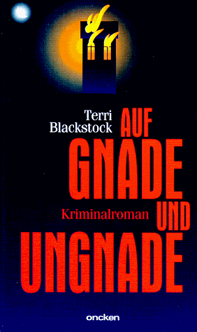 Auf Gnade und Ungnade by Terri Blackstock