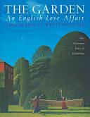 The Garden: An English Love Affair : One Thousand Years of Gardening by Jane Fearnley-Whittingstall