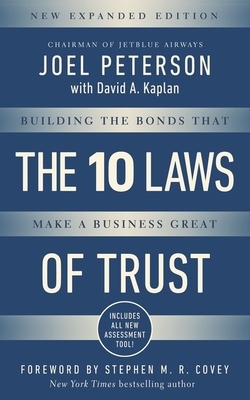 The 10 Laws of Trust: Building the Bonds That Make a Business Great by Joel Peterson