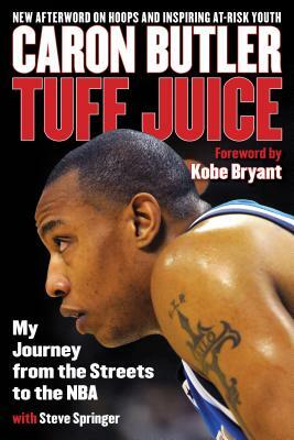Tuff Juice: My Journey from the Streets to the NBA by Steve Springer, Caron Butler
