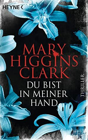 Du bist in meiner Hand by Mary Higgins Clark