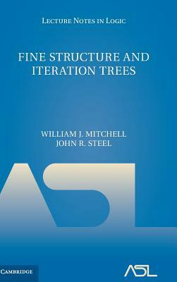 Fine Structure and Iteration Trees by William J. Mitchell, John R. Steel