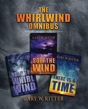 The Whirlwind Omnibus: Prophetic Thrillers For The End Times by Gary W. Ritter