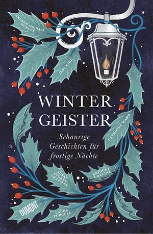 Wintergeister: Schaurige Geschichten für frostige Nächte by Catriona Ward, Laura Purcell, Bridget Collins, Jess Kidd, Andrew Michael Hurley, Susan Stokes-Chapman