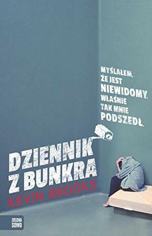 Dziennik z bunkra by Kevin Brooks