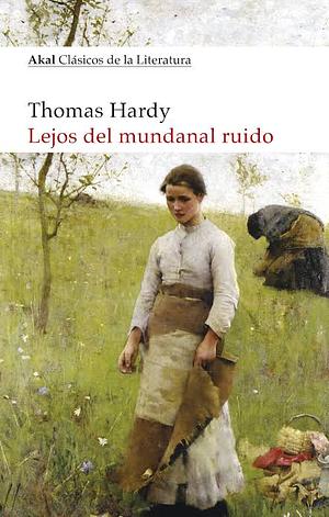 Lejos del mundanal ruido by Thomas Hardy