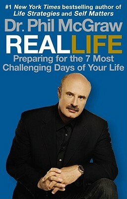 Real Life: Preparing for the 7 Most Challenging Days of Your Life by Phil McGraw