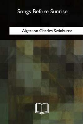 Songs Before Sunrise by Algernon Charles Swinburne