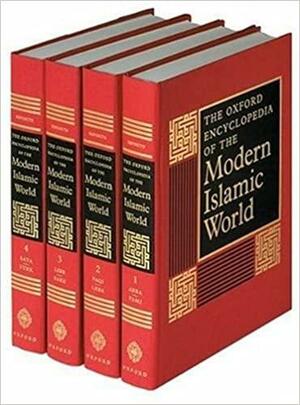 The Oxford Encyclopedia of the Modern Islamic World: 4-Vol. Set by John L. Esposito