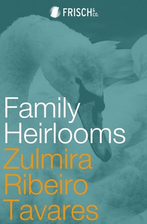 Family Heirlooms by Daniel Hahn, Zulmira Ribeiro Tavares