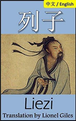 Liezi: Bilingual Edition, English and Chinese: 列子: 沖虛至德真經 Taoist teachings from the book of Lieh Tzŭ by Liezi 列子, Lionshare Chinese