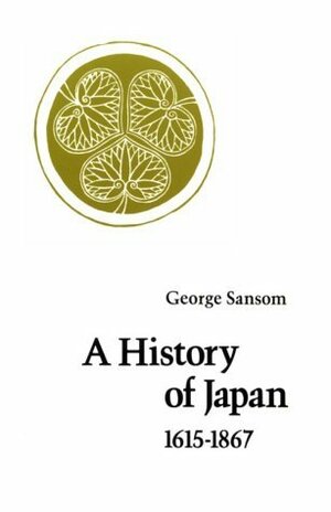 A History of Japan, 1615-1867 by George Bailey Sansom
