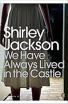 We Have Always Lived in the Castle by Shirley Jackson