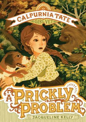 A Prickly Problem: Calpurnia Tate, Girl Vet by Jacqueline Kelly