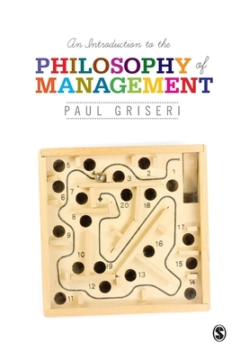 An Introduction to the Philosophy of Management by Paul Griseri