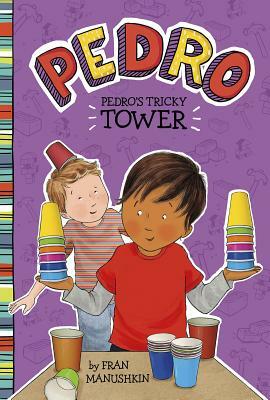 Pedro's Tricky Tower by Fran Manushkin