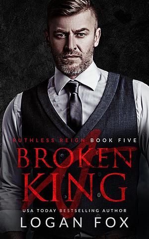 A Broken King by Logan Fox, Logan Fox