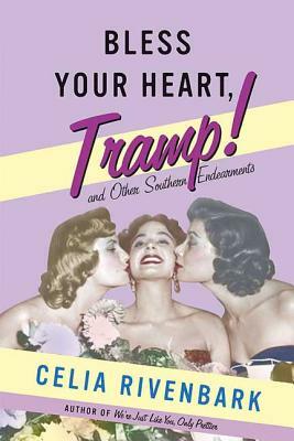 Bless Your Heart, Tramp: And Other Southern Endearments by Celia Rivenbark