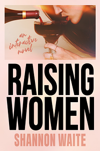 Raising Women by Shannon Waite