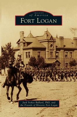 Fort Logan by Jack Stokes Ballard, The Friends of Historic Fort Logan