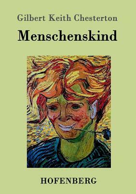 Menschenskind by G.K. Chesterton