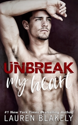 Unbreak My Heart by Lauren Blakely