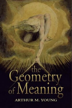 The Geometry of Meaning by Arthur M. Young