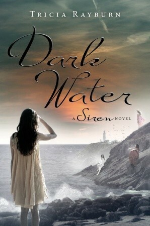 Dark Water: A Siren Novel by Tricia Rayburn