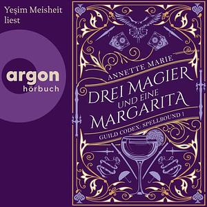 Drei Magier und eine Margarita by Annette Marie