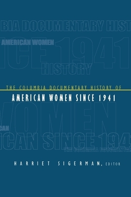 The Columbia Documentary History of American Women Since 1941 by 