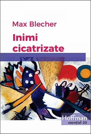 Inimi cicatrizate by Max Blecher