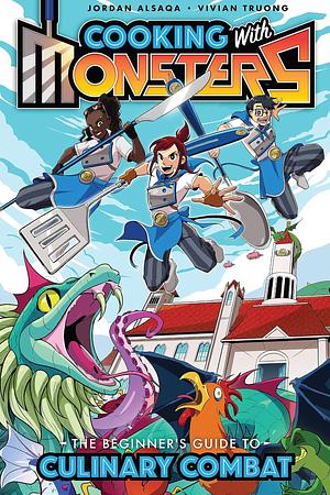Cooking with Monsters (Book One): The Beginner's Guide to Culinary Combat by Jordan Alsaqa, Vivian Truong