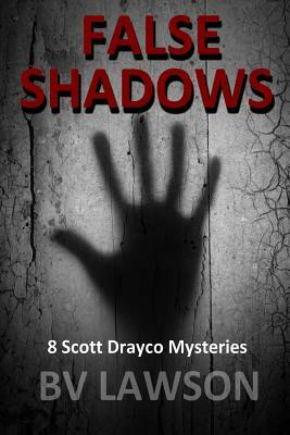 False Shadows: Eight Scott Drayco Mystery Stories by Bv Lawson