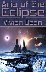 Aria of the Eclipse by Vivien Dean