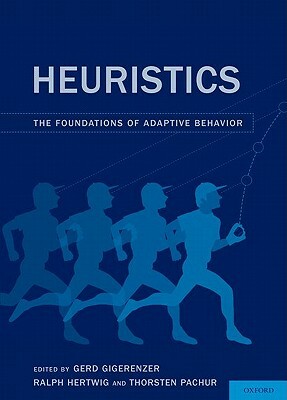 Heuristics: The Foundations of Adaptive Behavior by 