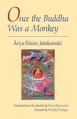 Once the Buddha Was a Monkey: Arya Sura's "jatakamala" by Arya Sùra