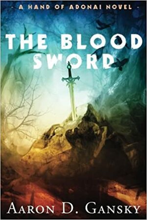 The Blood Sword by Aaron D. Gansky