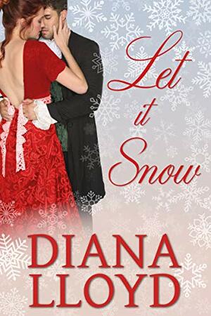 Let it Snow: A Regency Holiday Novella by Diana Lloyd